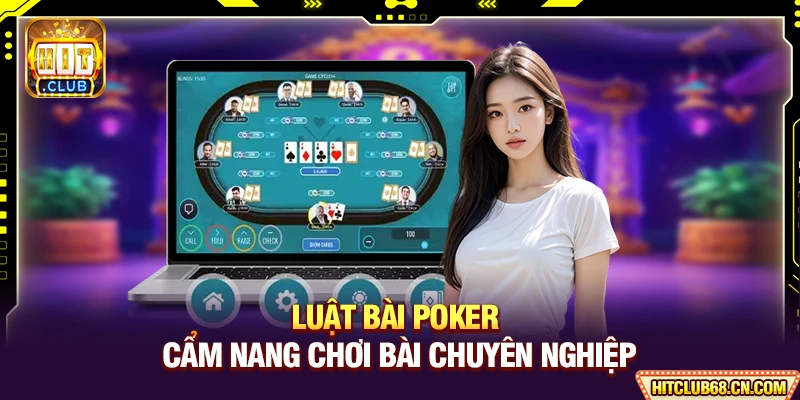 Luật Bài Poker - Cẩm Nang Chơi Bài Chuyên Nghiệp 1 Luật Bài Poker - Cẩm Nang Chơi Bài Chuyên Nghiệp