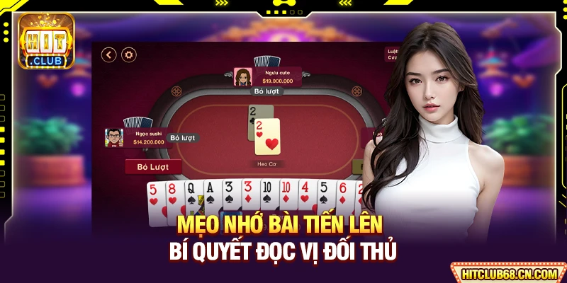 Mẹo Nhớ Bài Tiến Lên - Bí Quyết Đọc Vị Đối Thủ Tuyệt Đối 1 Mẹo Nhớ Bài Tiến Lên - Bí Quyết Đọc Vị Đối Thủ