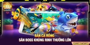 Bắn Cá Rồng - Săn Boss Khủng Rinh Thưởng Lớn