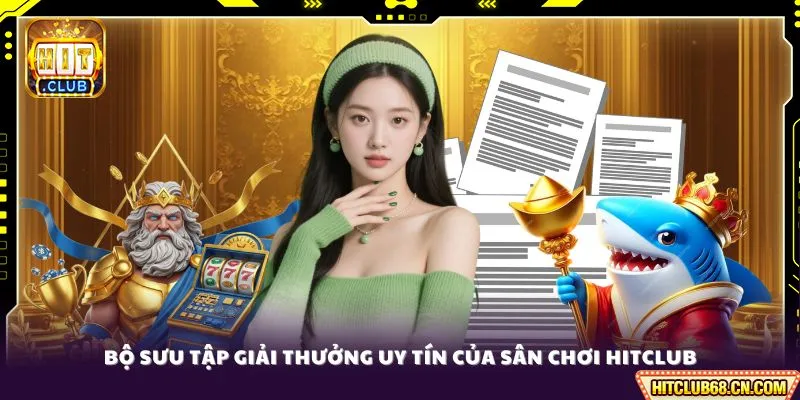 Bộ sưu tập giải thưởng uy tín của sân chơi HITCLUB