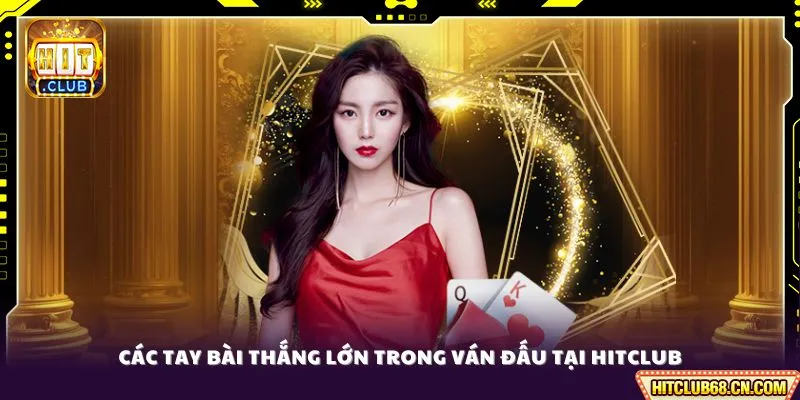 Luật Bài Poker - Cẩm Nang Chơi Bài Chuyên Nghiệp 3 Các tay bài thắng lớn trong ván đấu tại HITCLUB