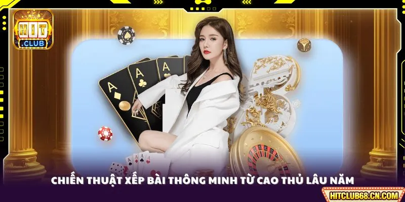 Cách Xếp Bài Mậu Binh - Bí Quyết Chiến Thắng Từ Cao Thủ 3 Chiến thuật xếp bài thông minh từ cao thủ lâu năm