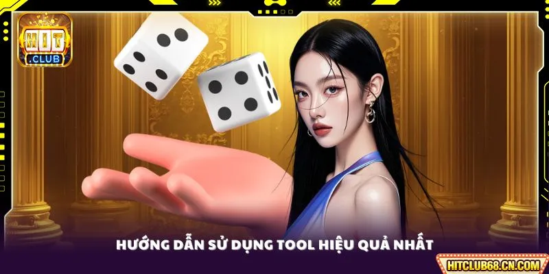 Hướng dẫn sử dụng tool hiệu quả nhất