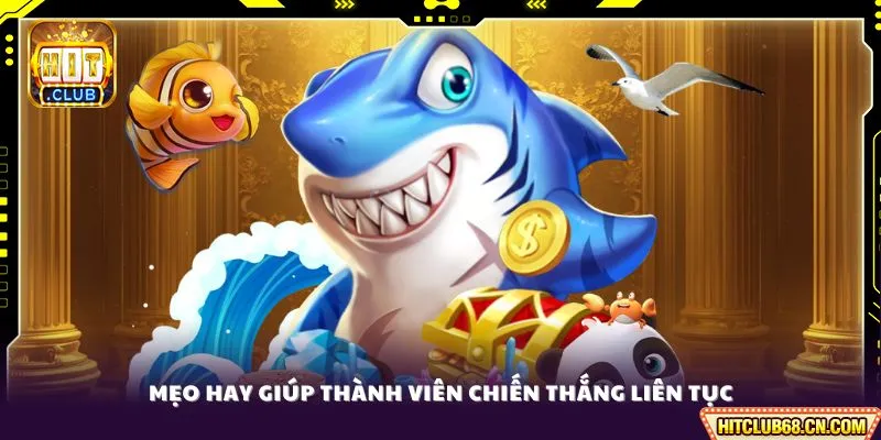 Luật Chơi Game Bắn Cá - Bí Kíp Săn Thưởng Khủng 4 Mẹo hay giúp thành viên chiến thắng liên tục